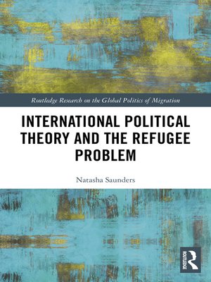 cover image of International Political Theory and the Refugee Problem